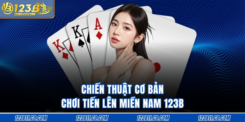 Chiến thuật cơ bản chơi Tiến lên miền Nam 123B
