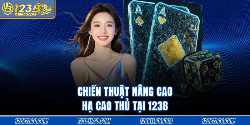 Chiến thuật nâng cao hạ cao thủ tại 123B