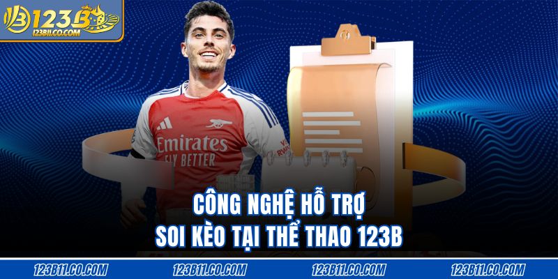 Công nghệ hỗ trợ soi kèo tại thể thao 123B