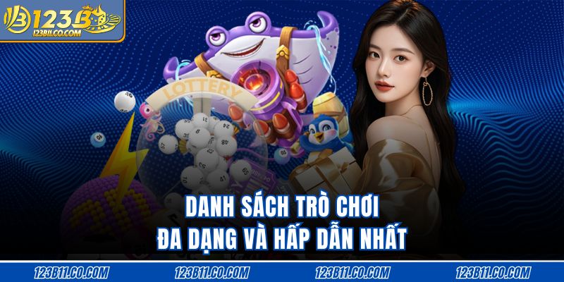 Danh sách trò chơi đa dạng và hấp dẫn nhất