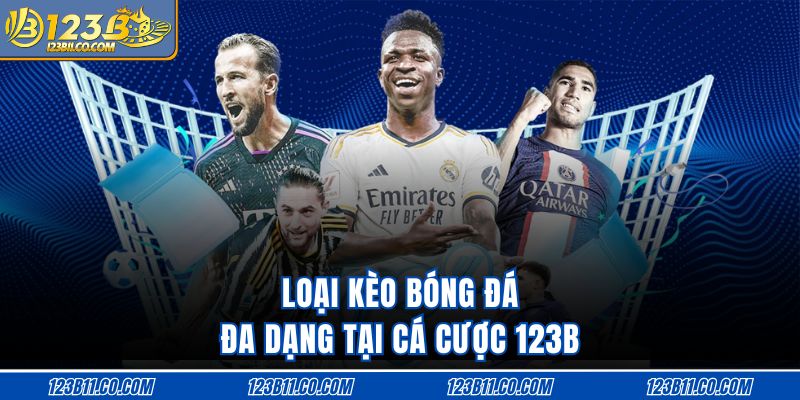 Loại kèo bóng đá đa dạng tại cá cược 123B