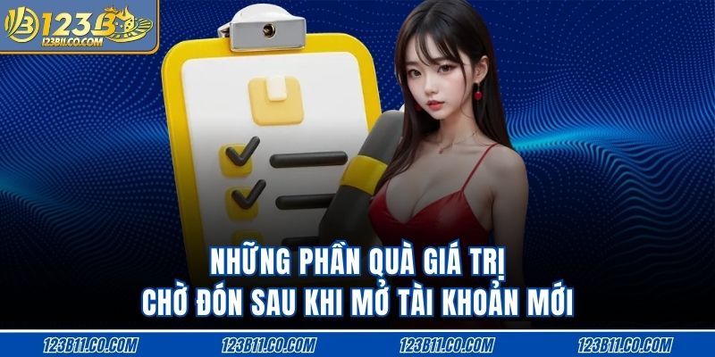 Những phần quà giá trị chờ đón sau khi mở tài khoản mới