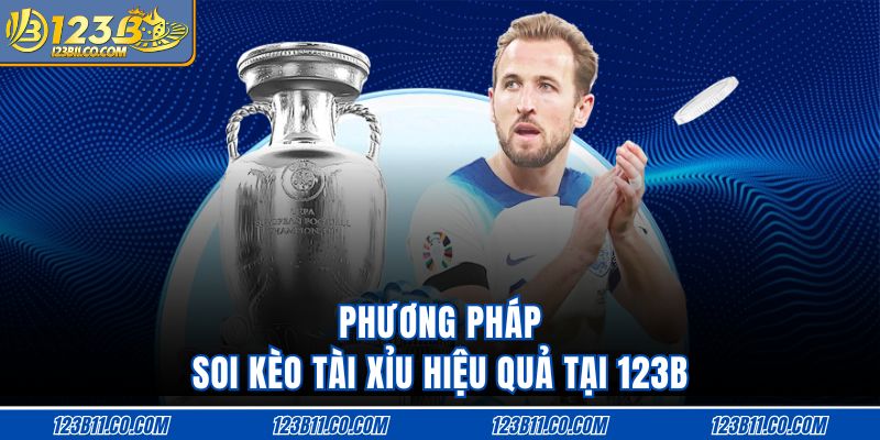 Phương pháp soi kèo tài xỉu hiệu quả tại 123B